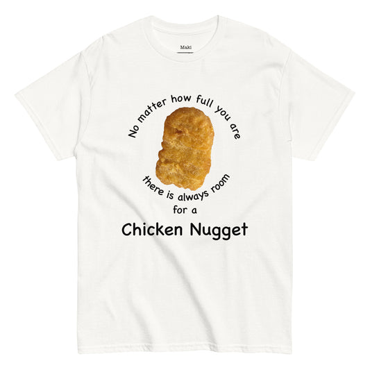 No matter how full you are, there is always room for a chicken nugget | Men's Classic Tee