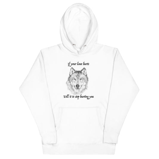 If your knee hurts, tell it to stop hurting you | Unisex Hoodie