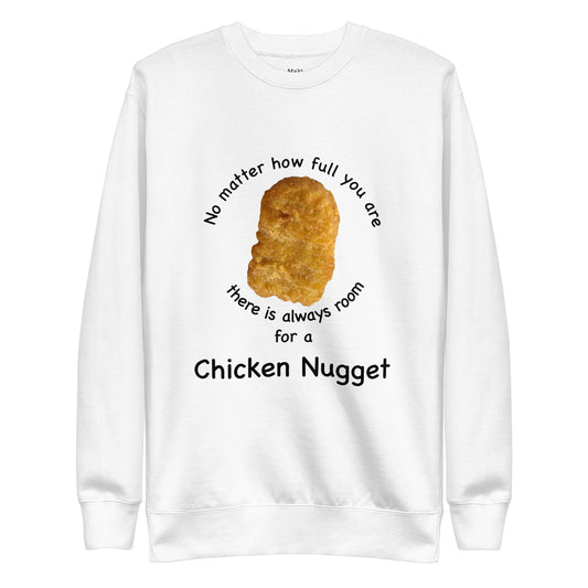 No matter how full you are, there is always room for a chicken nugget | Unisex Sweatshirt