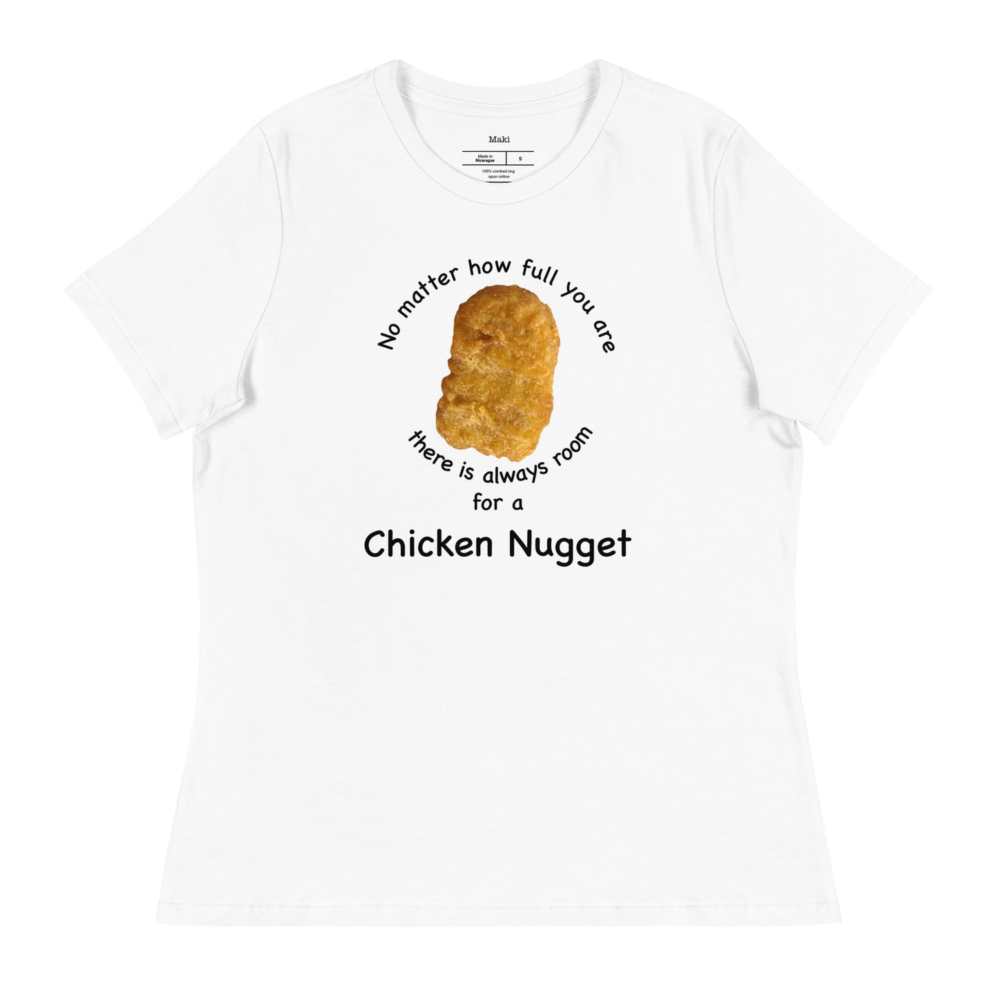 No matter how full you are, there is always room for a chicken nugget | Women's T-Shirt