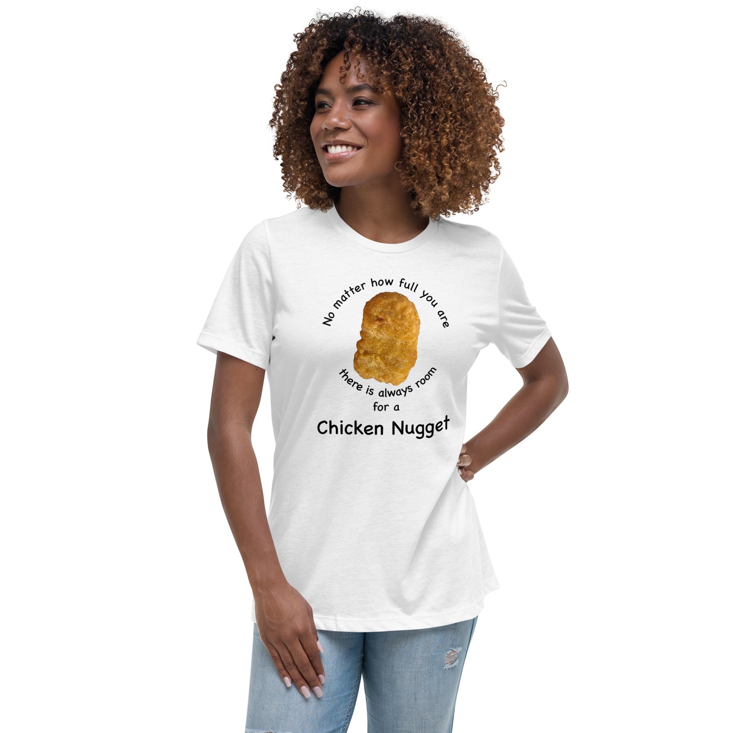 No matter how full you are, there is always room for a chicken nugget | Women's T-Shirt